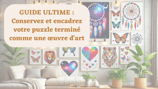 Guide Ultime : Conservez et Encadrez Votre Puzzle Terminé Comme Une Œuvre D'Art