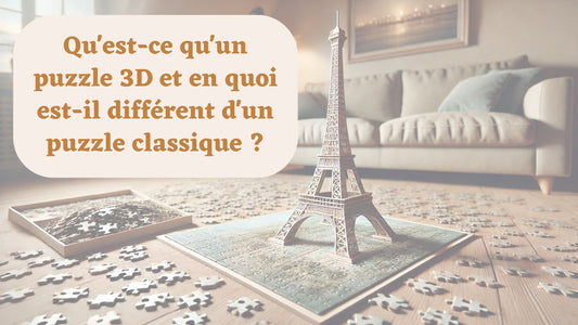 Qu'est-ce qu'un Puzzle 3D et en quoi est-il Différent d'un Puzzle Classique ?